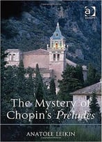 The Mystery Of Chopin’S Préludes