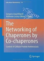 The Networking Of Chaperones By Co-Chaperones: Control Of Cellular Protein Homeostasis