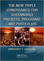 The New Triple Constraints For Sustainable Projects, Programs, And Portfolios
