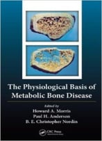 The Physiological Basis Of Metabolic Bone Disease