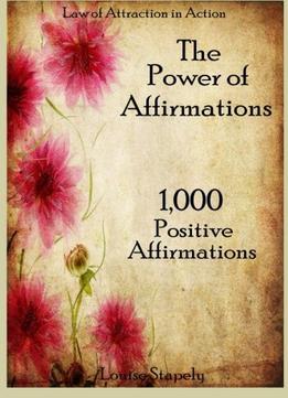 The Power Of Affirmations – 1,000 Positive Affirmations