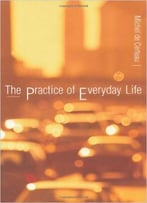 The Practice Of Everyday Life By Steven F. Rendall