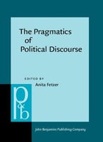The Pragmatics Of Political Discourse: Explorations Across Cultures
