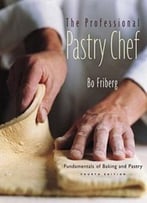 The Professional Pastry Chef: Fundamentals Of Baking And Pastry