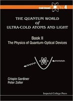 The Quantum World Of Ultra-Cold Atoms And Light Book Ii The Physics Of Quantum-Optical Devices
