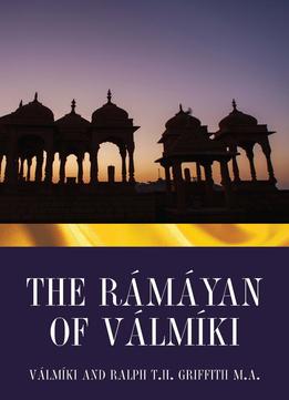 The Ramayan Of Valmiki: Translation Into Verse