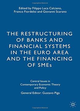 The Restructuring Of Banks And Financial Systems In The Euro Area And The Financing Of Smes