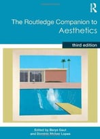 The Routledge Companion To Aesthetics, 3 Edition