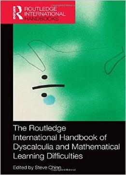 The Routledge International Handbook Of Dyscalculia And Mathematical Learning Difficulties