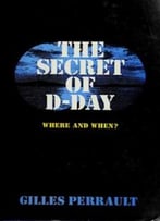 The Secret Of D-Day: Where And When?