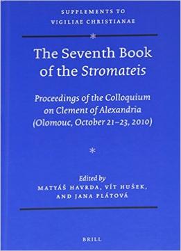 The Seventh Book Of Stromateis: Proceedings Of The Colloquium On Clement Of Alexandria