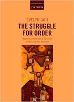 The Struggle For Order: Hegemony, Hierarchy, And Transition In Post-Cold War East Asia