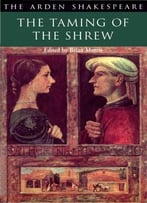 The Taming Of The Shrew (Arden Shakespeare: Second Series) By Brian Morris