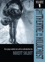 The Theatre Of The Holocaust: Four Plays, Volume 1