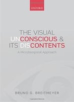 The Visual (Un)Conscious And Its (Dis)Contents: A Microtemporal Approach