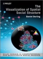 The Visualisation Of Spatial Social Structure (2nd Edition)