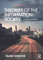 Theories Of The Information Society, 4th Edition