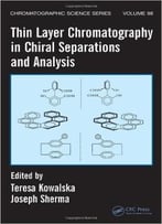 Thin Layer Chromatography In Chiral Separations And Analysis