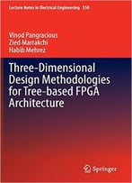 Three-Dimensional Design Methodologies For Tree-Based Fpga Architecture