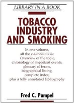 Tobacco Industry And Smoking (Library In A Book) By Fred C. Pampel