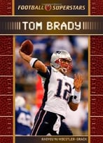 Tom Brady (Football Superstars) By Rachel A. Koestler-Grack