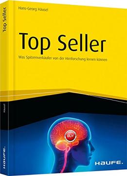 Top Seller: Was Spitzenverkäufer Von Der Hirnforschung Lernen Können