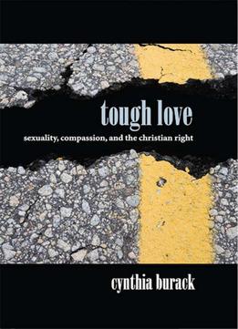 Tough Love: Sexuality, Compassion, And The Christian Right
