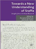 Towards A New Understanding Of Sraffa: Insights From Archival Research