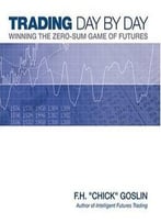 Trading Day By Day: Winning The Zero Sum Game Of Futures