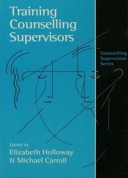 Training Counselling Supervisors: Strategies, Methods And Techniques