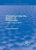Translation And The Nature Of Philosophy: A New Theory Of Words