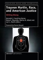 Trayvon Martin, Race, And American Justice: Writing Wrong By Rema E. Reynolds