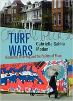 Turf Wars: Discourse, Diversity, And The Politics Of Place