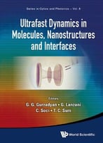 Ultrafast Dynamics In Molecules, Nanostructures And Interfaces