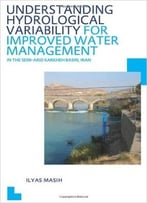 Understanding Hydrological Variability For Improved Water Management In The Semi-Arid Karkheh Basin, Iran