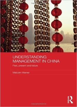 Understanding Management In China: Past, Present And Future