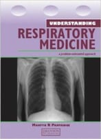 Understanding Respiratory Medicine: A Problem-Oriented Approach