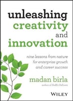 Unleashing Creativity And Innovation: Nine Lessons From Nature For Enterprise Growth And Career Success