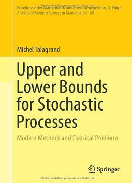 Upper And Lower Bounds For Stochastic Processes By Michel Talagrand