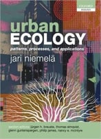 Urban Ecology: Patterns, Processes, And Applications
