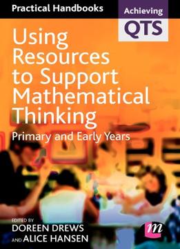 Using Resources To Support Mathematical Thinking: Primary And Early Years By Alice Hansen