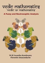 Vedic Mathematics: Vedic Or Mathematics: A Fuzzy And Neutrosophic Analysis