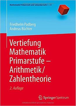 Vertiefung Mathematik Primarstufe Arithmetik/Zahlentheorie, Auflage: 2