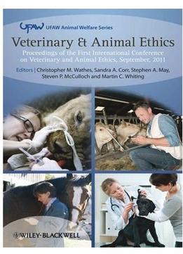 Veterinary And Animal Ethics: Proceedings Of The First International Conference On Veterinary And Animal Ethics…