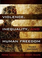 Violence, Inequality, And Human Freedom, 3rd Edition