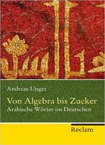 Von Algebra Bis Zucker: Arabische Wörter Im Deutschen