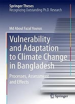 Vulnerability And Adaptation To Climate Change In Bangladesh By Md Younus