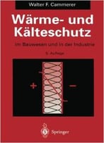 Wärme- Und Kälteschutz: Im Bauwesen Und In Der Industrie Von Walter F. Cammerer