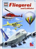 Was Ist Was?, Band 10: Fliegerei Und Luftfahrt Von Joachim Figgen