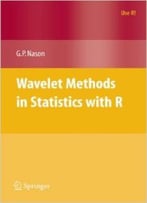 Wavelet Methods In Statistics With R (Use R!) By Guy Nason
